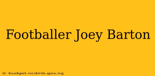 Footballer Joey Barton