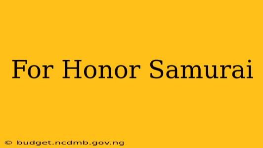 For Honor Samurai
