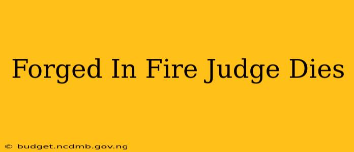 Forged In Fire Judge Dies