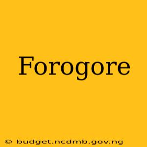 Forogore