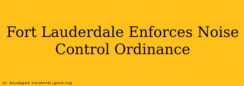 Fort Lauderdale Enforces Noise Control Ordinance