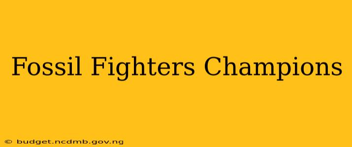 Fossil Fighters Champions
