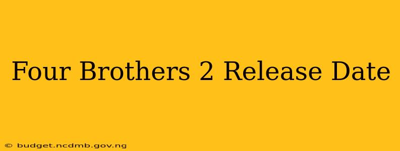 Four Brothers 2 Release Date