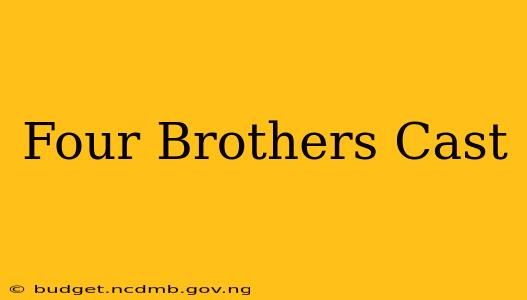 Four Brothers Cast