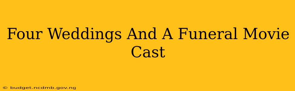 Four Weddings And A Funeral Movie Cast