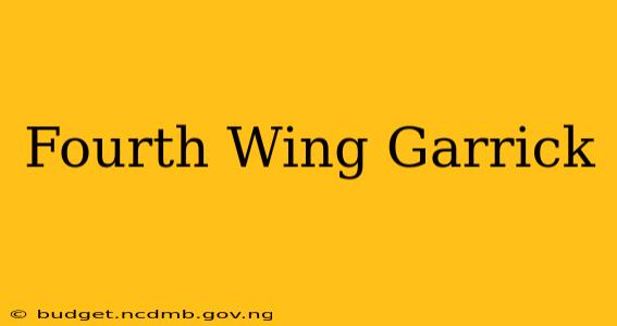 Fourth Wing Garrick