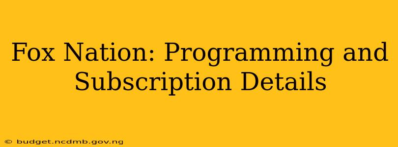 Fox Nation: Programming and Subscription Details