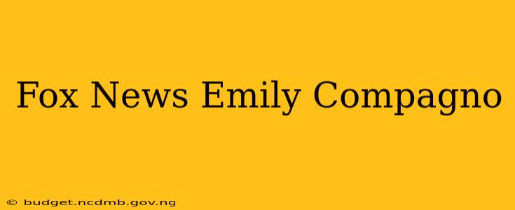 Fox News Emily Compagno