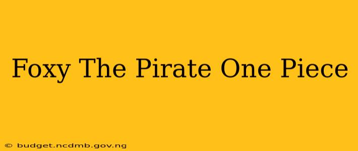 Foxy The Pirate One Piece