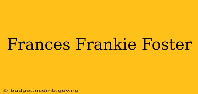 Frances Frankie Foster