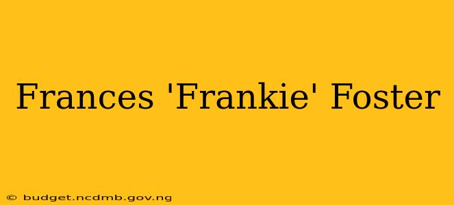 Frances 'Frankie' Foster