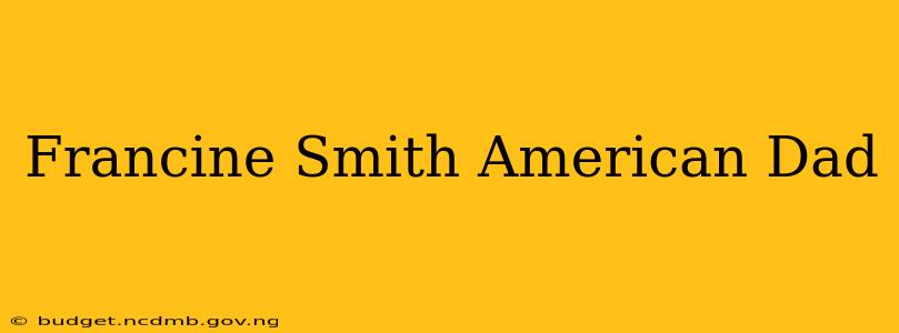 Francine Smith American Dad