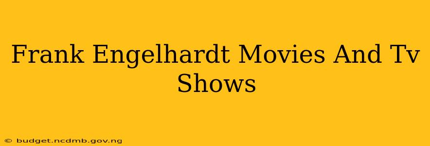 Frank Engelhardt Movies And Tv Shows