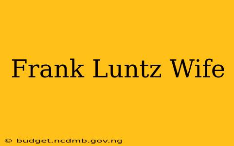 Frank Luntz Wife