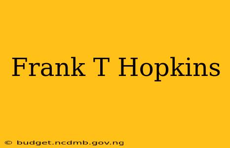 Frank T Hopkins
