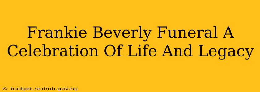 Frankie Beverly Funeral A Celebration Of Life And Legacy