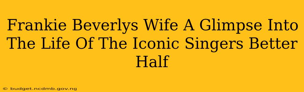 Frankie Beverlys Wife A Glimpse Into The Life Of The Iconic Singers Better Half