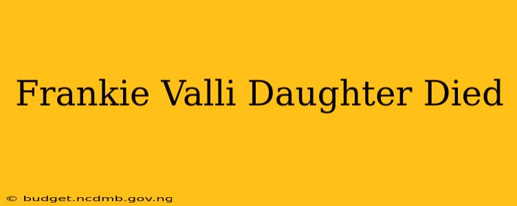 Frankie Valli Daughter Died