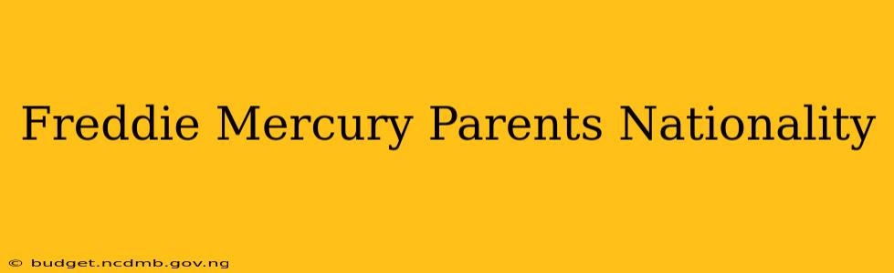 Freddie Mercury Parents Nationality