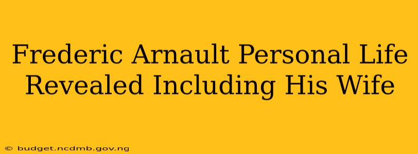 Frederic Arnault Personal Life Revealed Including His Wife