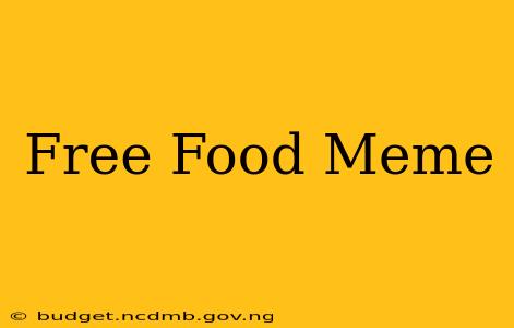 Free Food Meme