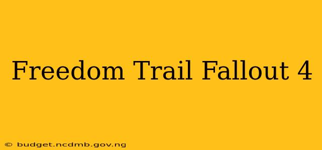 Freedom Trail Fallout 4