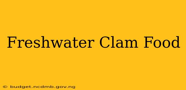 Freshwater Clam Food