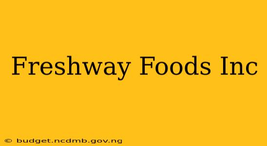 Freshway Foods Inc
