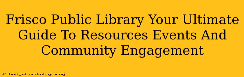 Frisco Public Library Your Ultimate Guide To Resources Events And Community Engagement