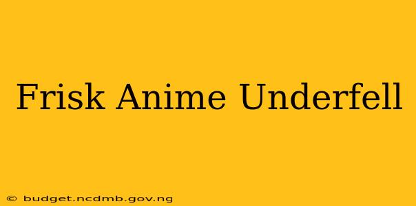 Frisk Anime Underfell