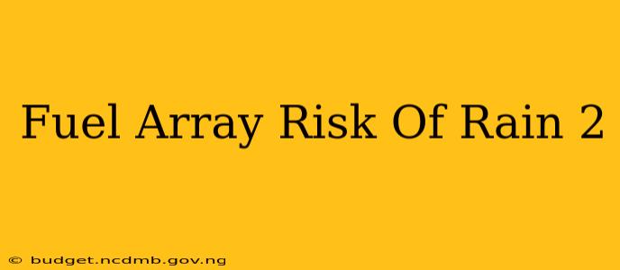 Fuel Array Risk Of Rain 2