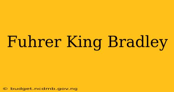 Fuhrer King Bradley