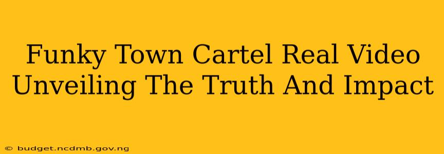 Funky Town Cartel Real Video Unveiling The Truth And Impact