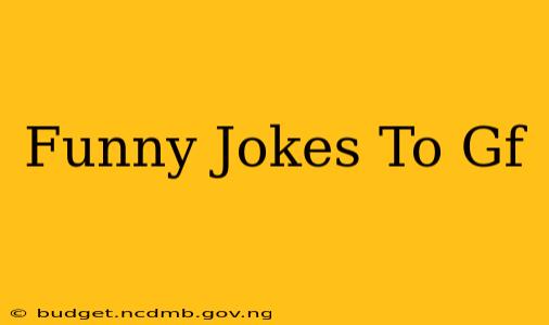 Funny Jokes To Gf