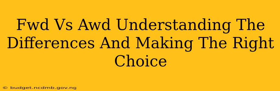 Fwd Vs Awd Understanding The Differences And Making The Right Choice