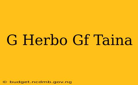 G Herbo Gf Taina