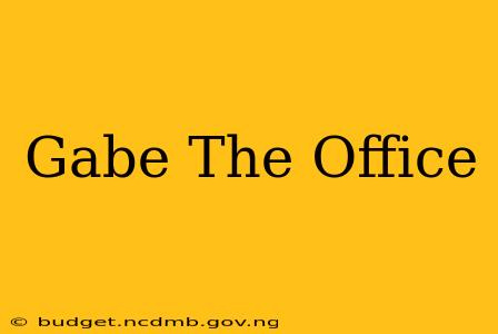 Gabe The Office