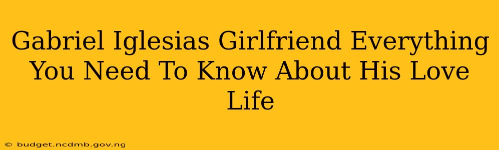 Gabriel Iglesias Girlfriend Everything You Need To Know About His Love Life