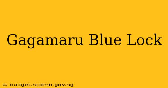 Gagamaru Blue Lock