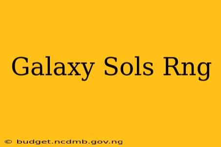 Galaxy Sols Rng