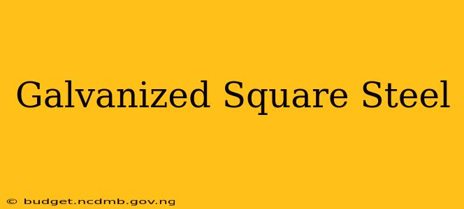 Galvanized Square Steel