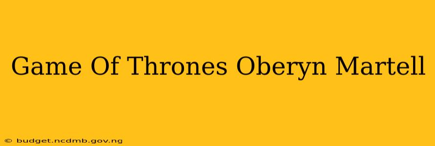 Game Of Thrones Oberyn Martell
