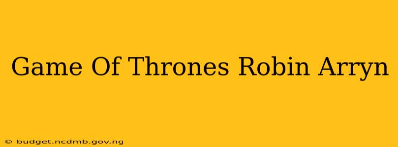 Game Of Thrones Robin Arryn