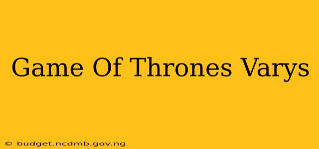 Game Of Thrones Varys