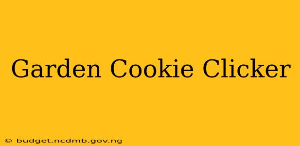 Garden Cookie Clicker