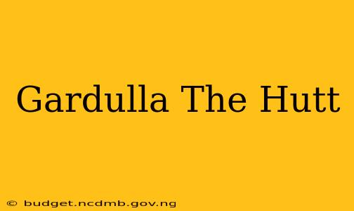 Gardulla The Hutt