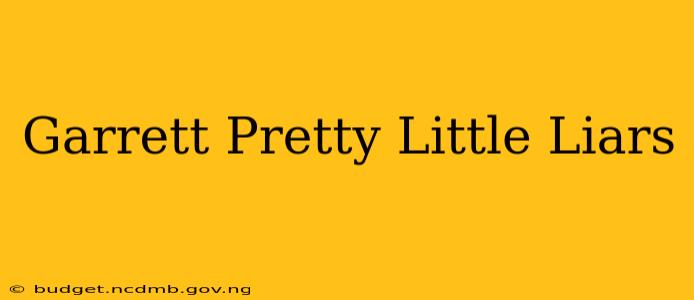 Garrett Pretty Little Liars