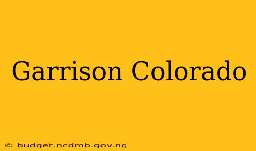 Garrison Colorado