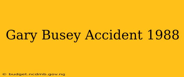Gary Busey Accident 1988