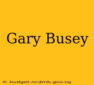 Gary Busey